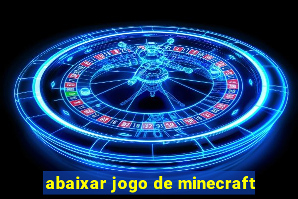 abaixar jogo de minecraft